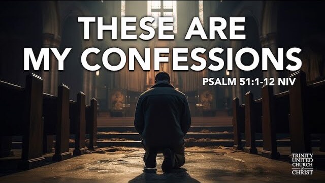 "These are my Confessions" 7:30AM Service 03-17