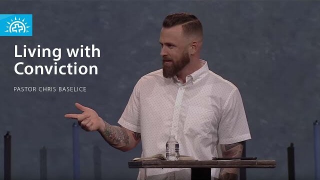 Living With Conviction | Pastor Chris Baselice | Wednesday 6:30pm
