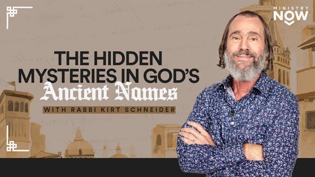 The Hidden Mysteries In God’s Ancient Names: Power & Promises Revealed with Rabbi Kirt Schneider