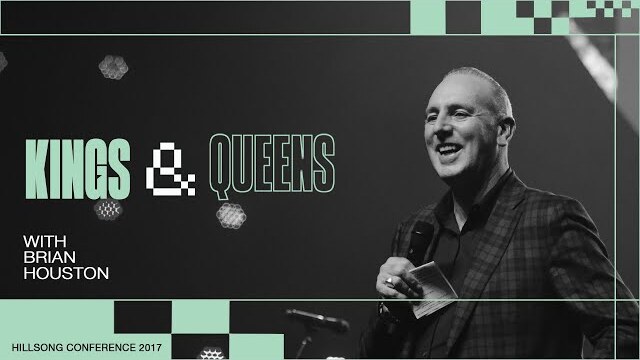 Kings & Queens | Brian Houston | Hillsong Conference - Sydney 2017