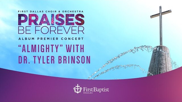 “Almighty” with Dr. Tyler Brinson | Praises Be Forever Album