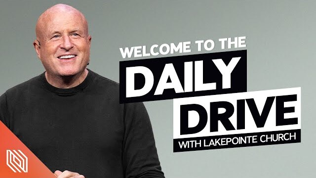 Welcome to the Daily Drive with Lakepointe Church!