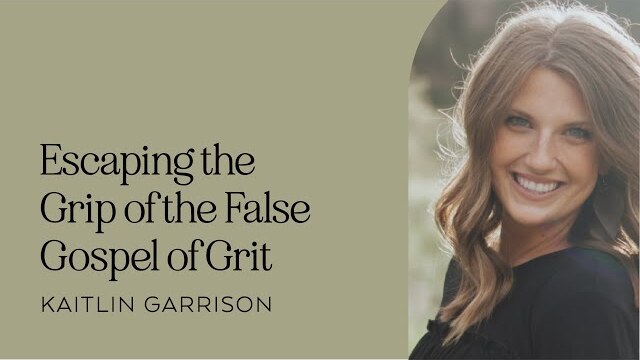 Escaping the Grip of the False Gospel of Grit