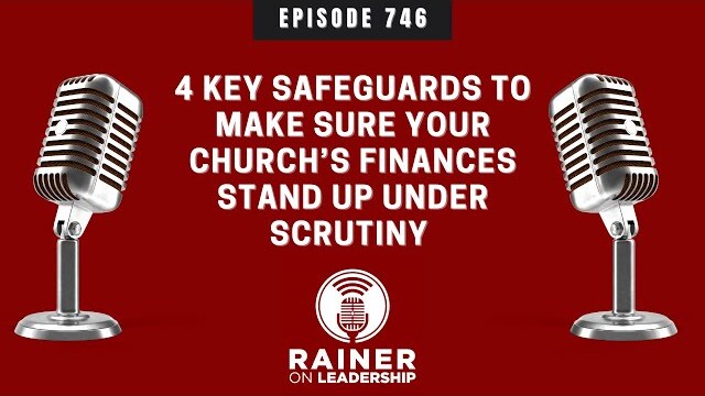 Four Key Safeguards to Make Sure Your Church’s Finances Stand Up Under Scrutiny