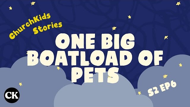 ChurchKids Stories: One Big Boatload of Pets!