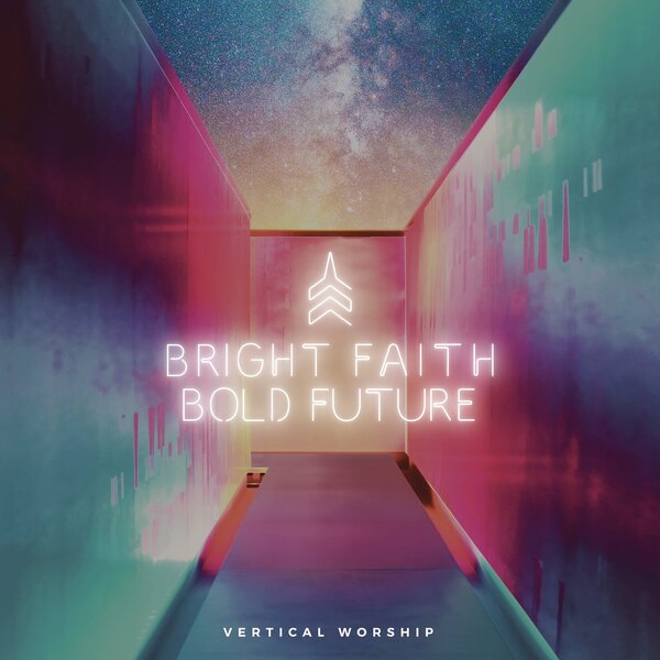 Bright Faith Bold Future | Vertical Worship