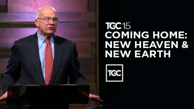 TGC15 | Coming Home: New Heaven & New Earth