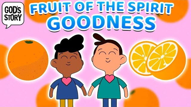 God's Story: Fruit of the Spirit: Goodness