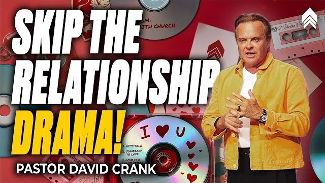 David Crank l Skipping the Relationship Drama l FaithChurch.com