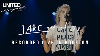 Take All of Me - Recorded Live in Houston 2016 - Hillsong UNITED