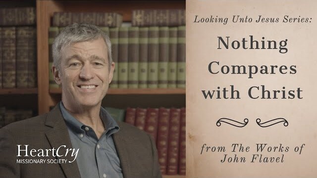 Nothing Compares with Christ | Ep. 8 - Looking Unto Jesus | Paul Washer