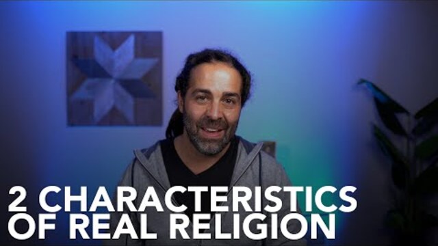 2 Characteristics of Real Religion - Two Minute Message