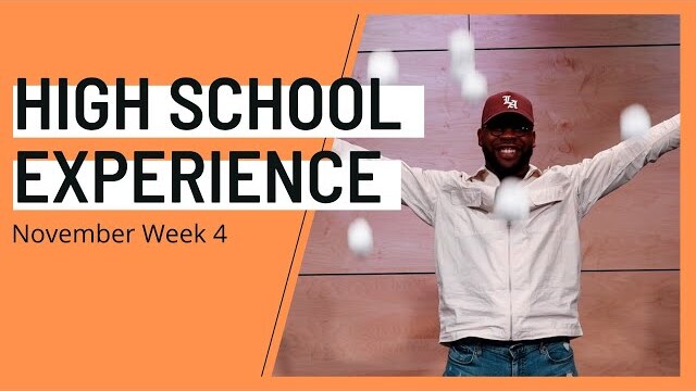 High School Experience - November Week 4