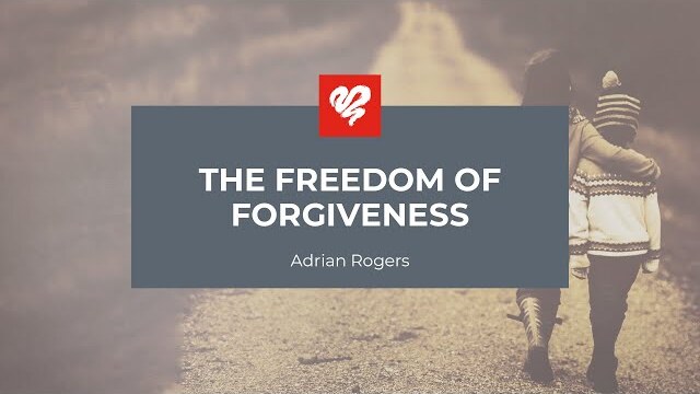 Adrian Rogers: The Freedom of Forgiveness (2422)