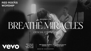 Red Rocks Worship - Breathe Miracles (Official Lyric Video)