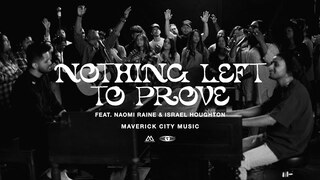 Nothing Left To Prove (feat. Israel Houghton & Naomi Raine) | Maverick City Music
