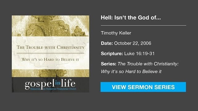 Hell: Isn't the God of Christianity an angry Judge? – Timothy Keller [Sermon]