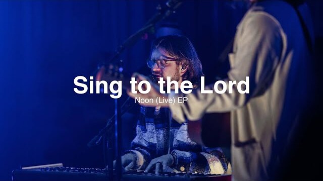 Sing to the Lord (Live) // Noon (Live) EP // Fresh Life Worship