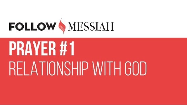 Follow Messiah Ep 2 - Prayer #1 - "Relationship with God"