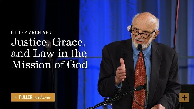 FULLER archives: Justice, Grace, and Law in the Mission of God
