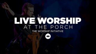 The Porch Worship | Shane & Shane October 23rd, 2018