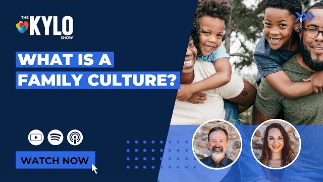 The KYLO Show: What Is a Family Culture?