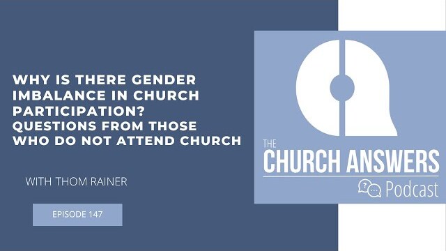 #147 Why Is There Gender Imbalance in Church Participation? Questions From Those Who Do Not Attend
