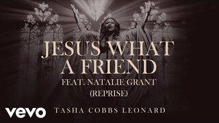 Tasha Cobbs Leonard - Jesus What A Friend (Reprise) (feat. Natalie Grant) [Official Audio]