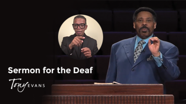 Sermons for the Deaf | Tony Evans
