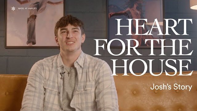 Josh's Story | Heart For The House
